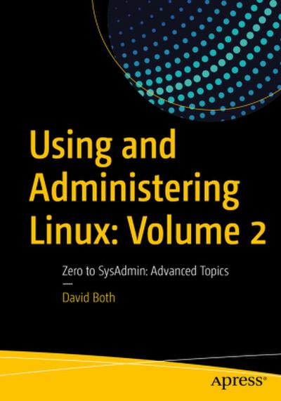 Using and Administering Linux. Vol.2