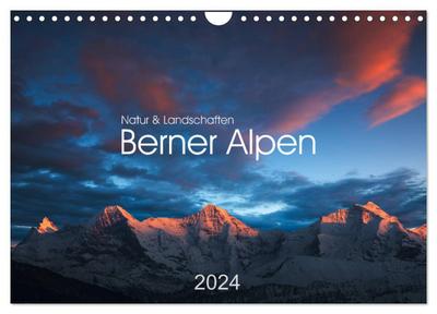 BERNER ALPEN - Natur und Landschaften (Wandkalender 2024 DIN A4 quer), CALVENDO Monatskalender