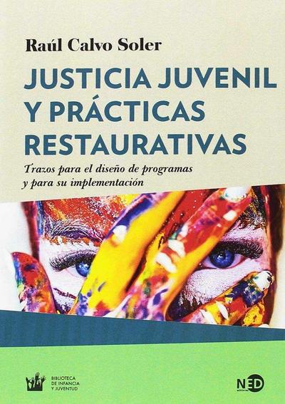 Justicia juvenil y prácticas restaurativas : trazos para el diseño de programas y para su implementación