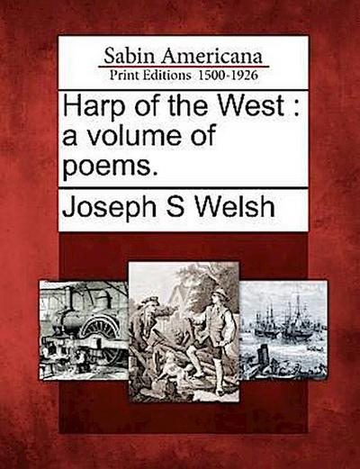 Harp of the West: A Volume of Poems.