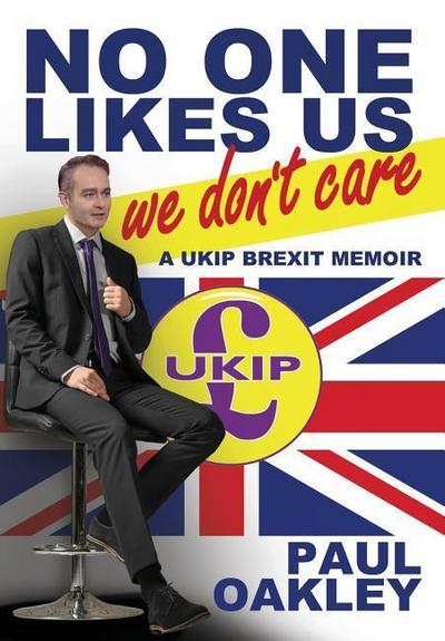 No One Likes Us, We Don’t Care: a UKIP Brexit Memoir
