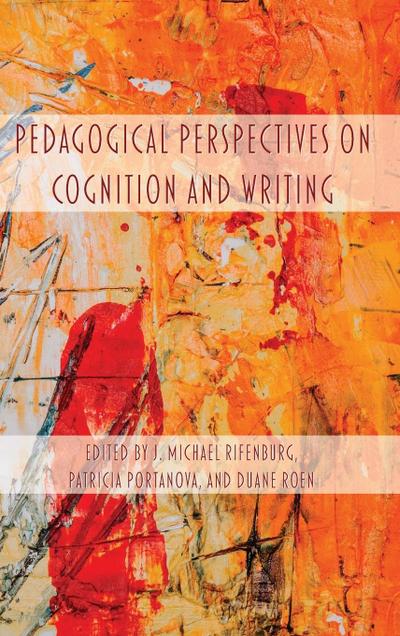 Pedagogical Perspectives on Cognition and Writing