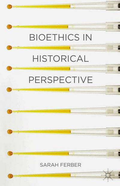 Bioethics in Historical Perspective