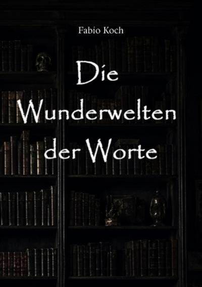 Die Wunderwelten der Worte