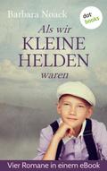 Als wir kleine Helden waren: Vier Romane in einem Band