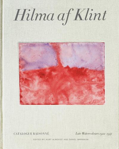 Hilma AF Klint: Late Watercolours 1922-1941: Catalogue Raisonné Volume VI - Daniel Birnbaum