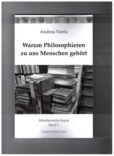 Vierle, A: Warum Philosophieren zu uns Menschen gehört
