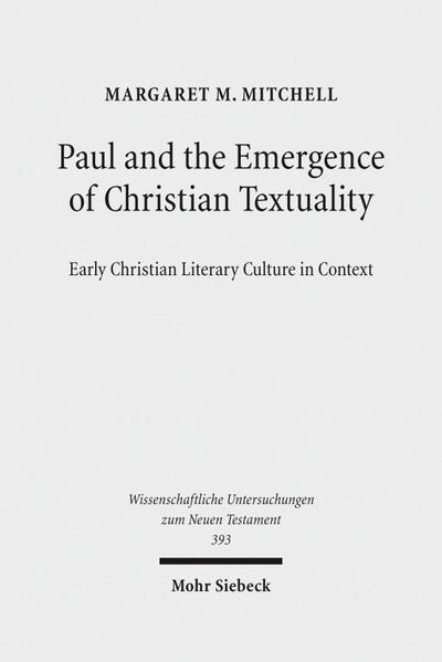 Paul and the Emergence of Christian Textuality.Vol.1