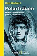 Polarfrauen: Mutige Gefährtinnen großer Entdecker (National Geographic Taschenbuch, Band 40464)