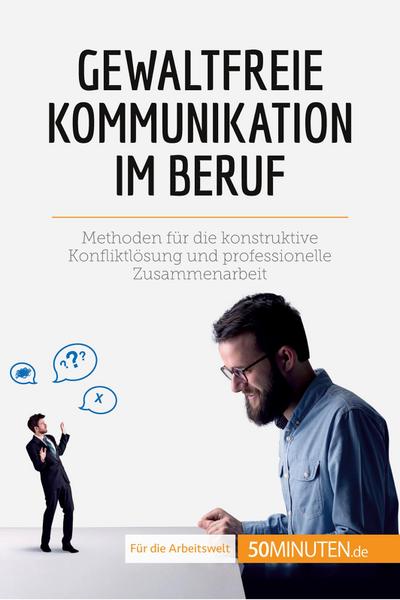 Gewaltfreie Kommunikation im Beruf