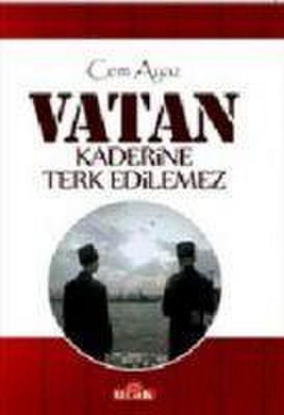 Vatan Kaderine Terk Edilemez