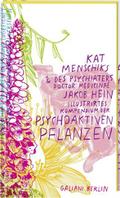 Kat Menschiks & des Psychiaters Doctor medicinae Jakob Hein Illustrirtes Kompendium der psychoaktiven Pflanzen