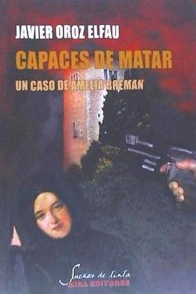 Oroz Elfau, J: Capaces de matar : un caso de Amelia Breman