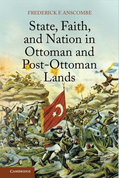 State, Faith, and Nation in Ottoman and Post-Ottoman             Lands