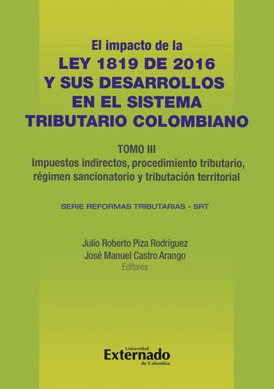 Impacto de la Ley 1819 de 2016 y sus desarrollos en el sistema tributario colombiano. Tomo III: Tributación internacional