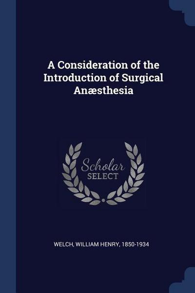 A Consideration of the Introduction of Surgical Anæsthesia
