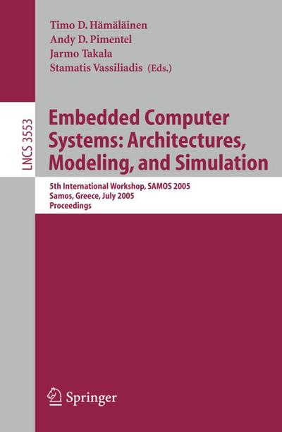 Embedded Computer Systems: Architectures, Modeling, and Simulation