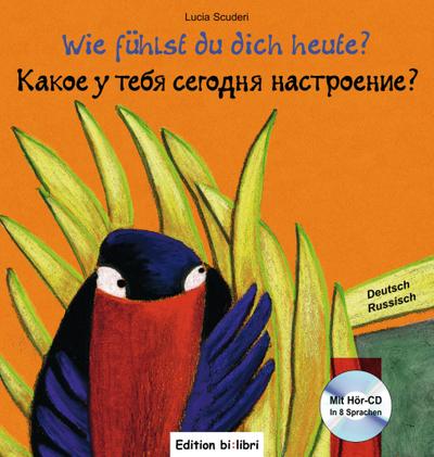 Wie fühlst du dich heute?: Kinderbuch Deutsch-Russisch mit Audio-CD