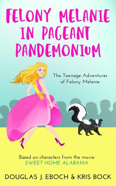 Felony Melanie in Pageant Pandemonium: A Sweet Home Alabama novel (The Teenage Adventures of Felony Melanie, #1)
