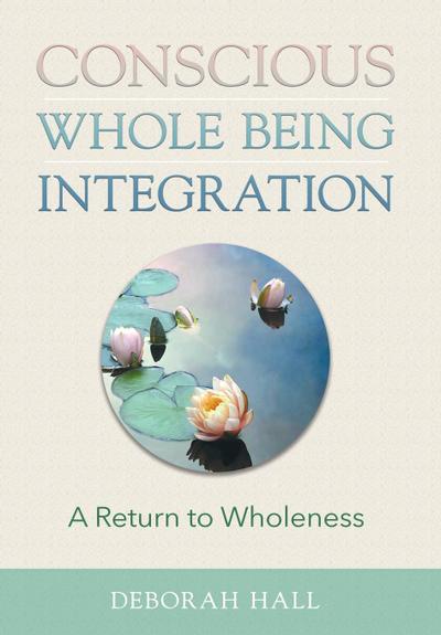 Conscious Whole Being Integration