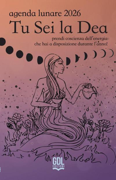 Tu sei la dea. Agenda lunare 2026. Prendi coscienza dell’energia che hai a disposizione durante l’anno!