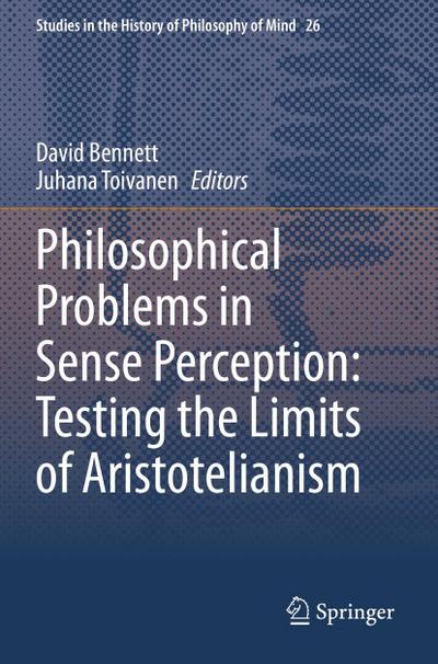 Philosophical Problems in Sense Perception: Testing the Limits of Aristotelianism