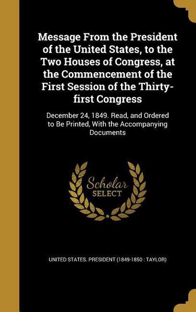 Message From the President of the United States, to the Two Houses of Congress, at the Commencement of the First Session of the Thirty-first Congress: