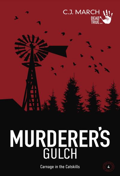 Murderer’s Gulch: Carnage in the Catskills (Dead True Crime, #4)