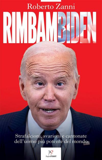 Rimbambiden. Strafalcioni, svarioni e cantonate dell’uomo più potente del mondo