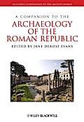 A Companion to the Archaeology of the Roman Republic