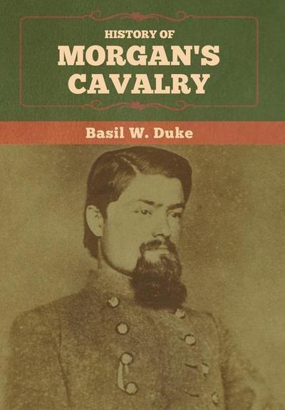 History of Morgan’s Cavalry