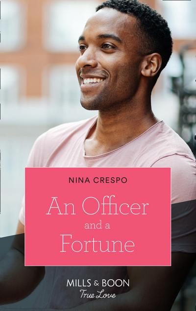 An Officer And A Fortune (Mills & Boon True Love) (The Fortunes of Texas: The Hotel Fortune, Book 5)