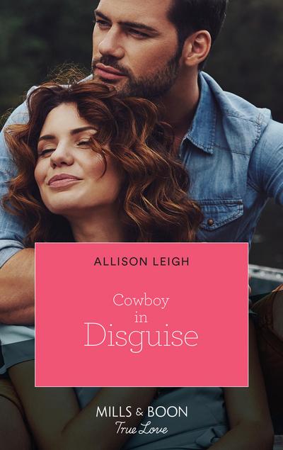 Cowboy In Disguise (Mills & Boon True Love) (The Fortunes of Texas: The Hotel Fortune, Book 6)