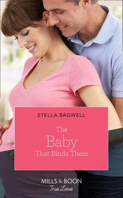The Baby That Binds Them (Mills & Boon True Love) (Men of the West, Book 47)