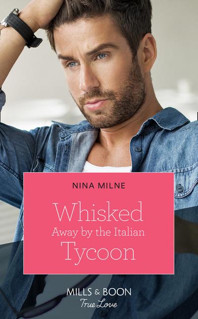 Whisked Away By The Italian Tycoon (Mills & Boon True Love) (The Casseveti Inheritance, Book 2)