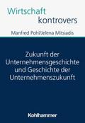 Zukunft der Unternehmensgeschichte und Geschichte der Unternehmenszukunft