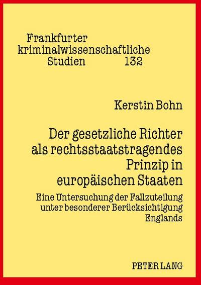 Der gesetzliche Richter als rechtsstaatstragendes Prinzip in europäischen Staaten
