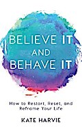 Believe It and Behave It
