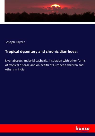 Tropical dysentery and chronic diarrhoea: