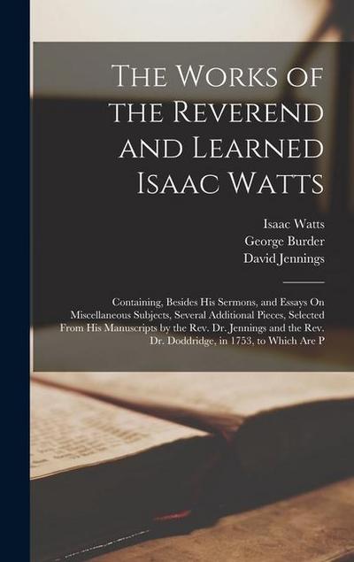 The Works of the Reverend and Learned Isaac Watts