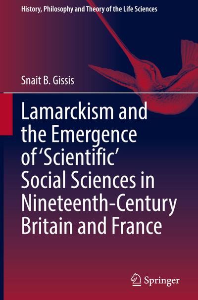 Lamarckism and the Emergence of ’Scientific’ Social Sciences in Nineteenth-Century Britain and France
