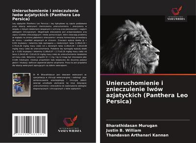 Unieruchomienie i znieczulenie lwów azjatyckich (Panthera Leo Persica)
