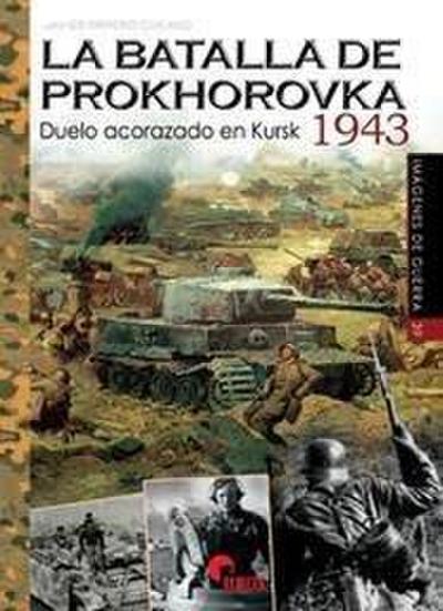 La batalla de Prokhorovka 1943 : duelo acorazado en Kursk
