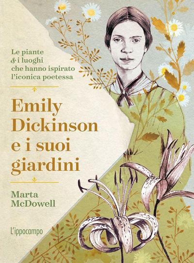 Emily Dickinson e i suoi giardini. Le piante e i luoghi che hanno ispirato l’iconica poetessa