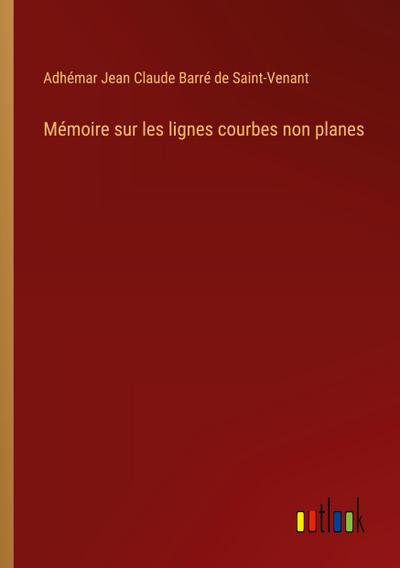 Mémoire sur les lignes courbes non planes