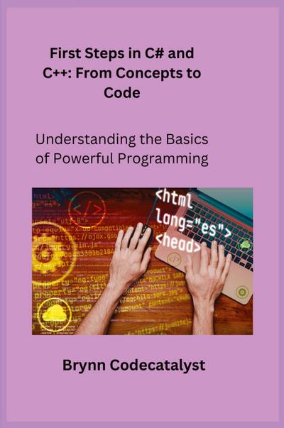 Codecatalyst, B: First Steps in C# and C+ +