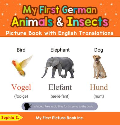 My First German Animals & Insects Picture Book with English Translations (Teach & Learn Basic German words for Children, #2)