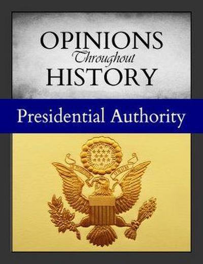 Opinions Throughout History: Presidential Authority