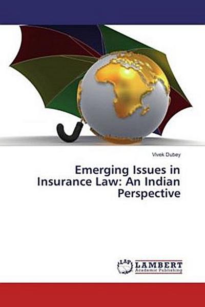 Emerging Issues in Insurance Law: An Indian Perspective