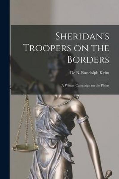 Sheridan’s Troopers on the Borders: a Winter Campaign on the Plains